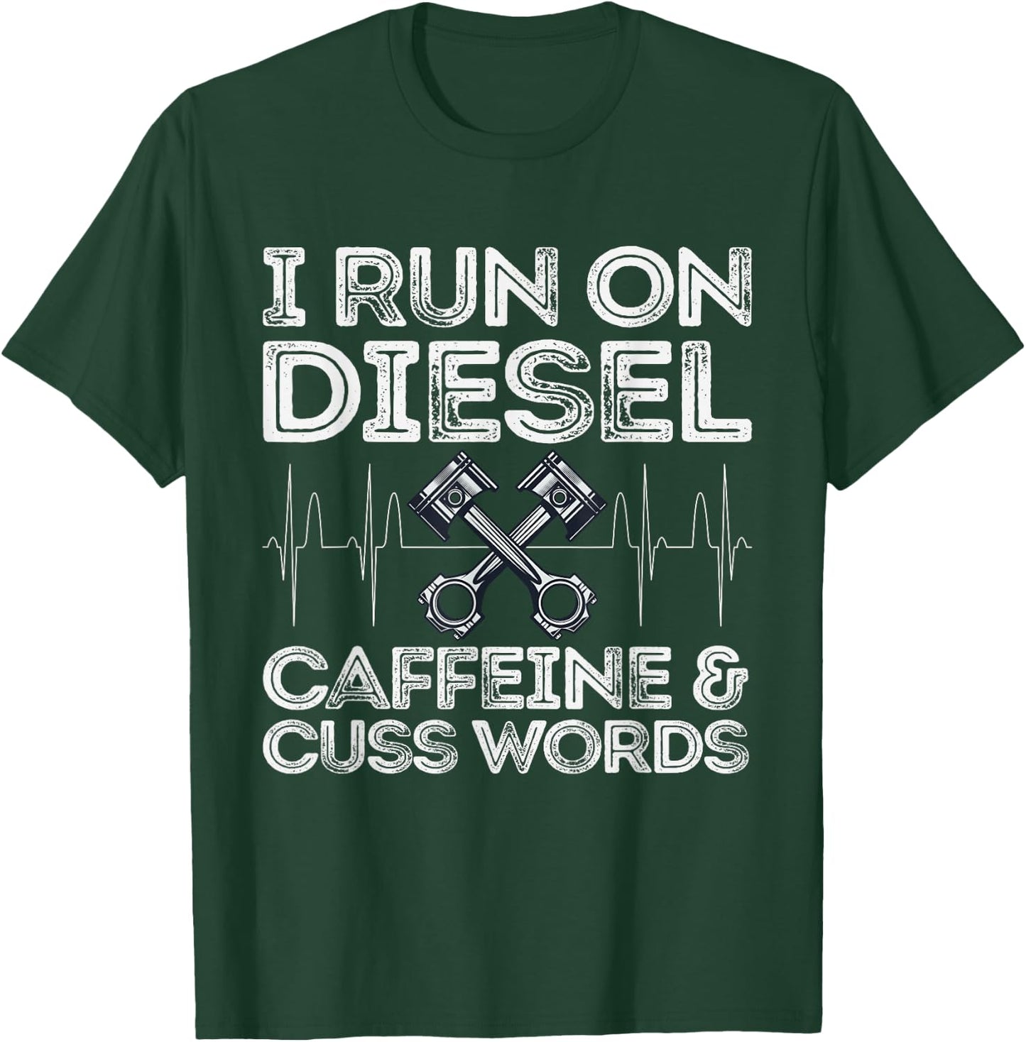 I Run On Diesel Caffeine And Cuss Words Funny Diesel T-Shirt - T-Shirt | Forest