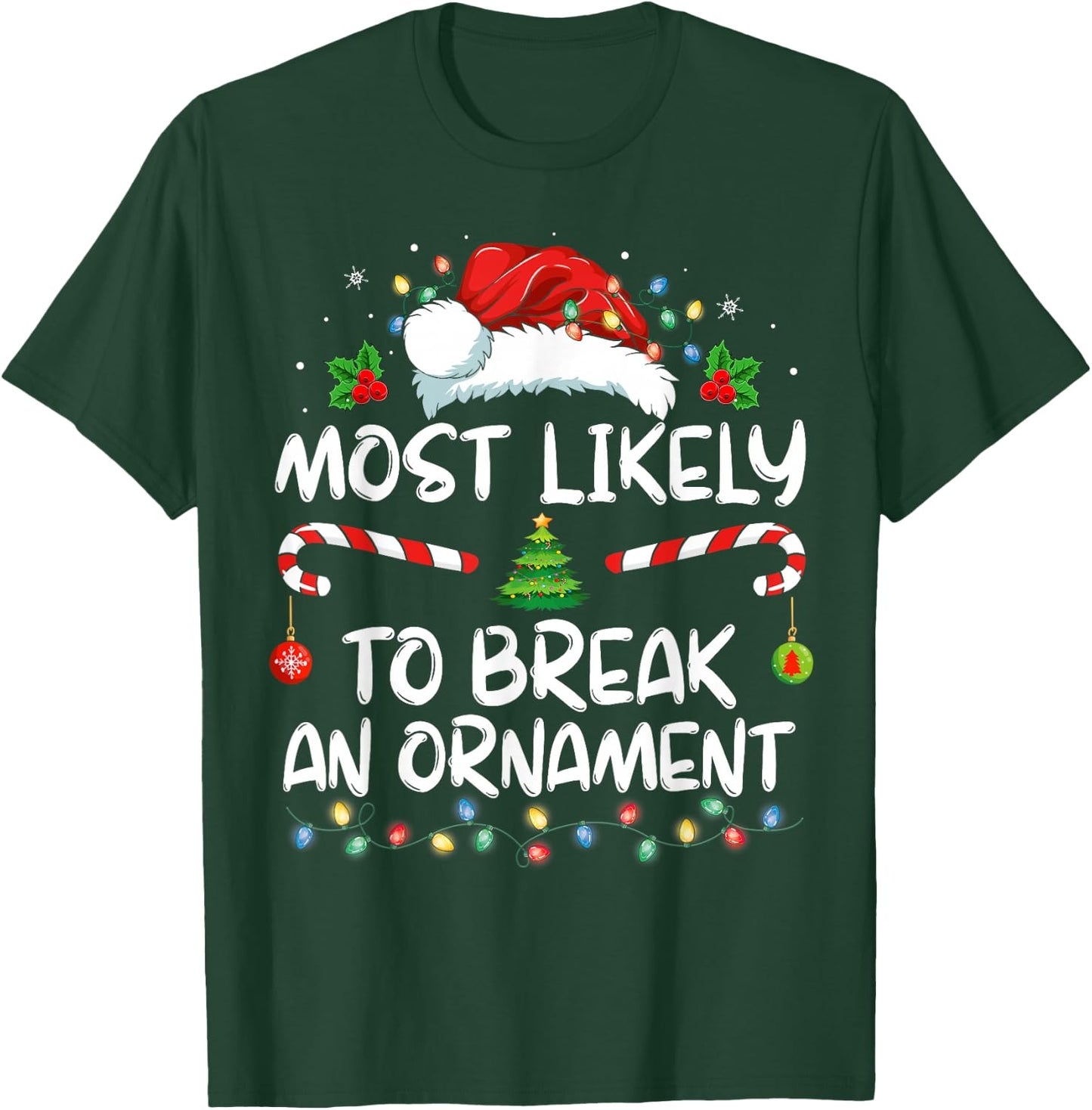 Most Likely To Break An Ornament Santa Hat Christmas T-Shirt - T-Shirt | Forest