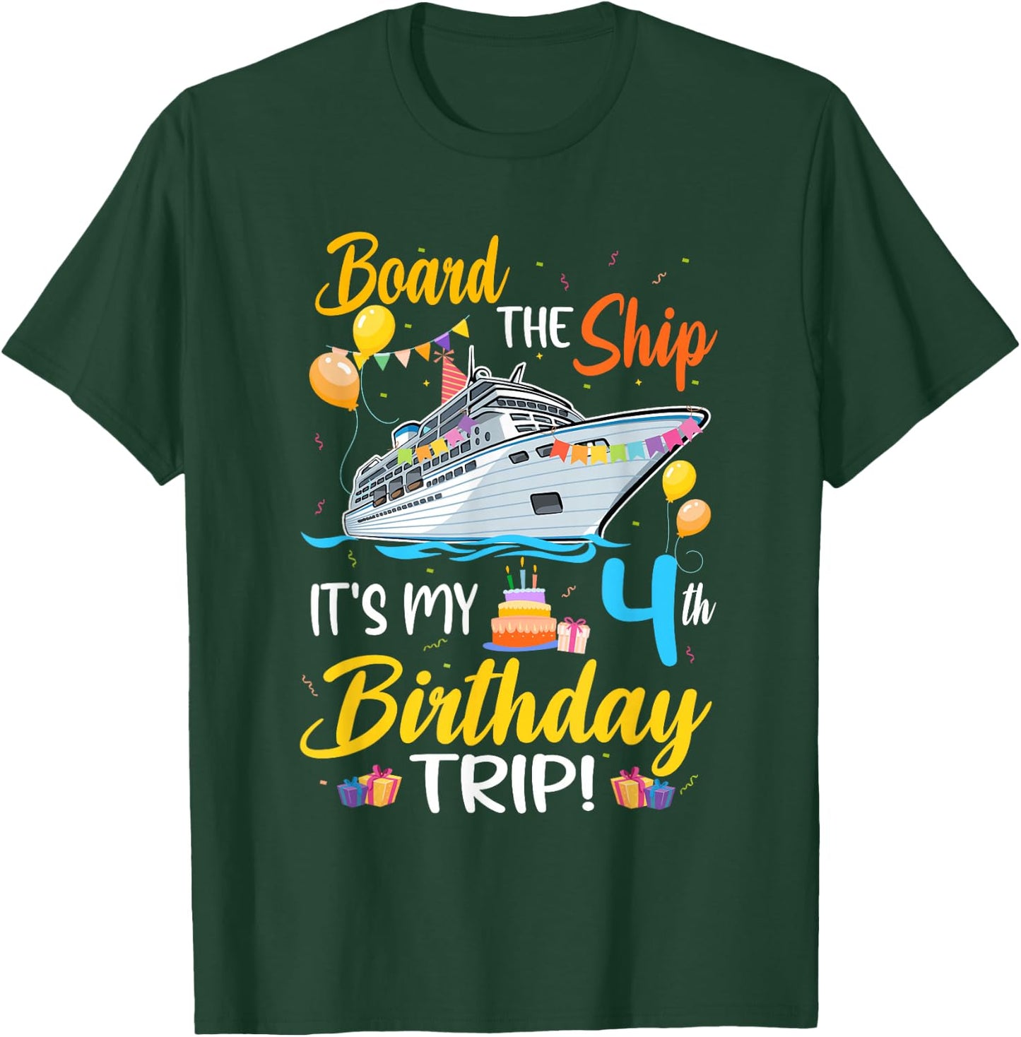 Board The Ship It's My 4th Birthday Trip Cruise Party T-Shirt - T-Shirt | Forest