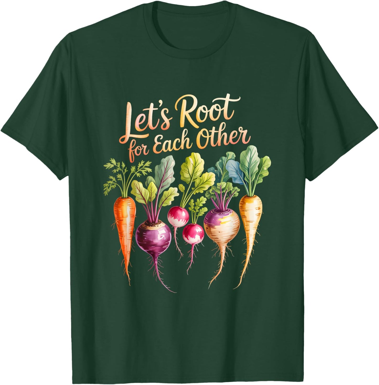 Funny Let's Root for Each Other and Watch Each Other Grow T-Shirt - T-Shirt | Forest
