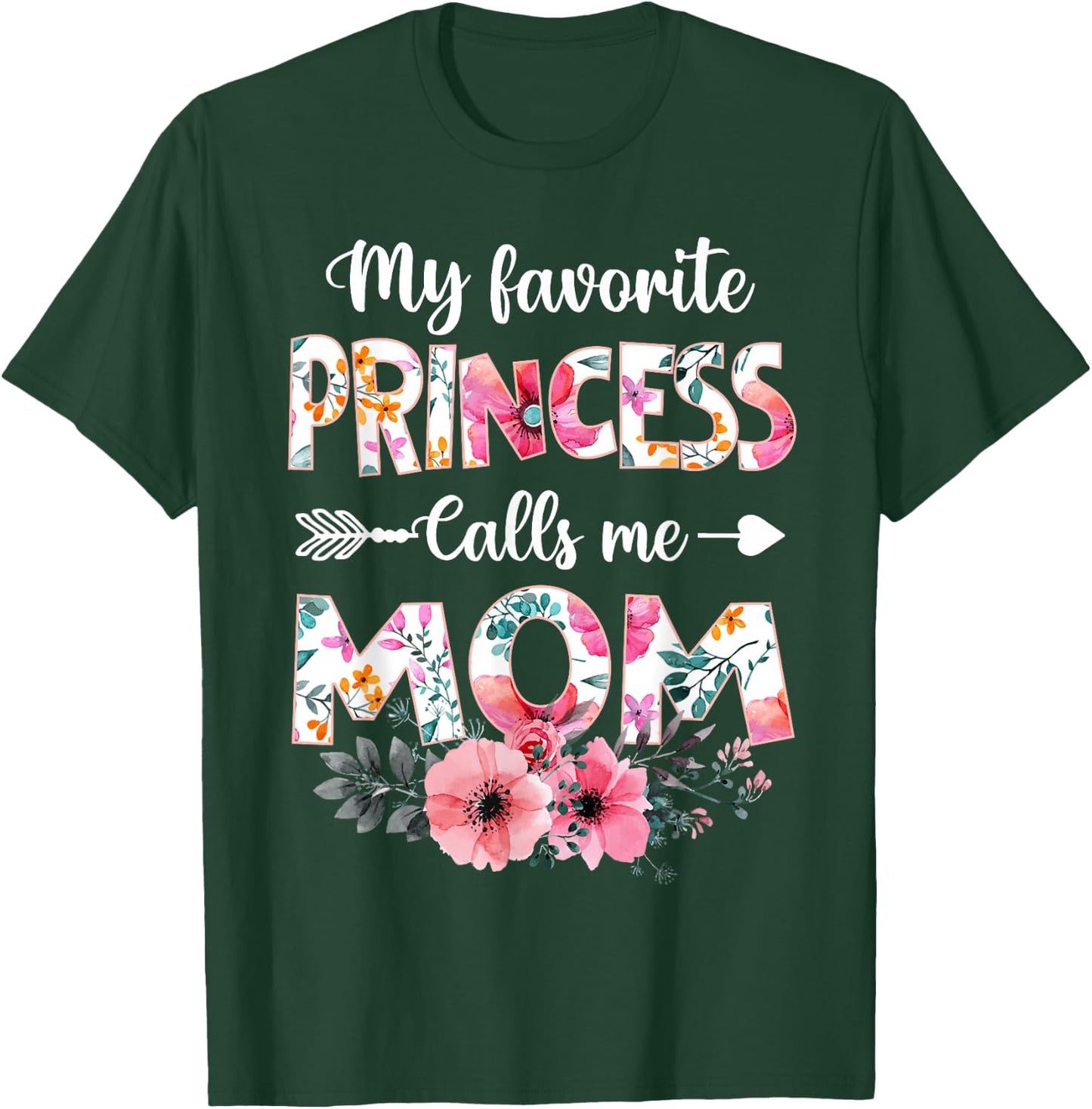 My Favorite Princess Calls Me Mom Shirt Daughter Mothers Day T-Shirt - T-Shirt | Forest