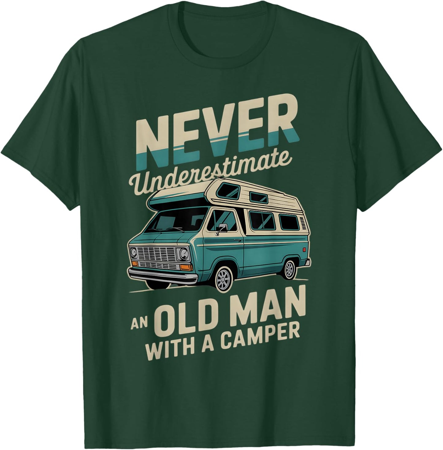 Funny Camping Never Underestimate An Old Man With RV Camper T-Shirt - T-Shirt | Forest