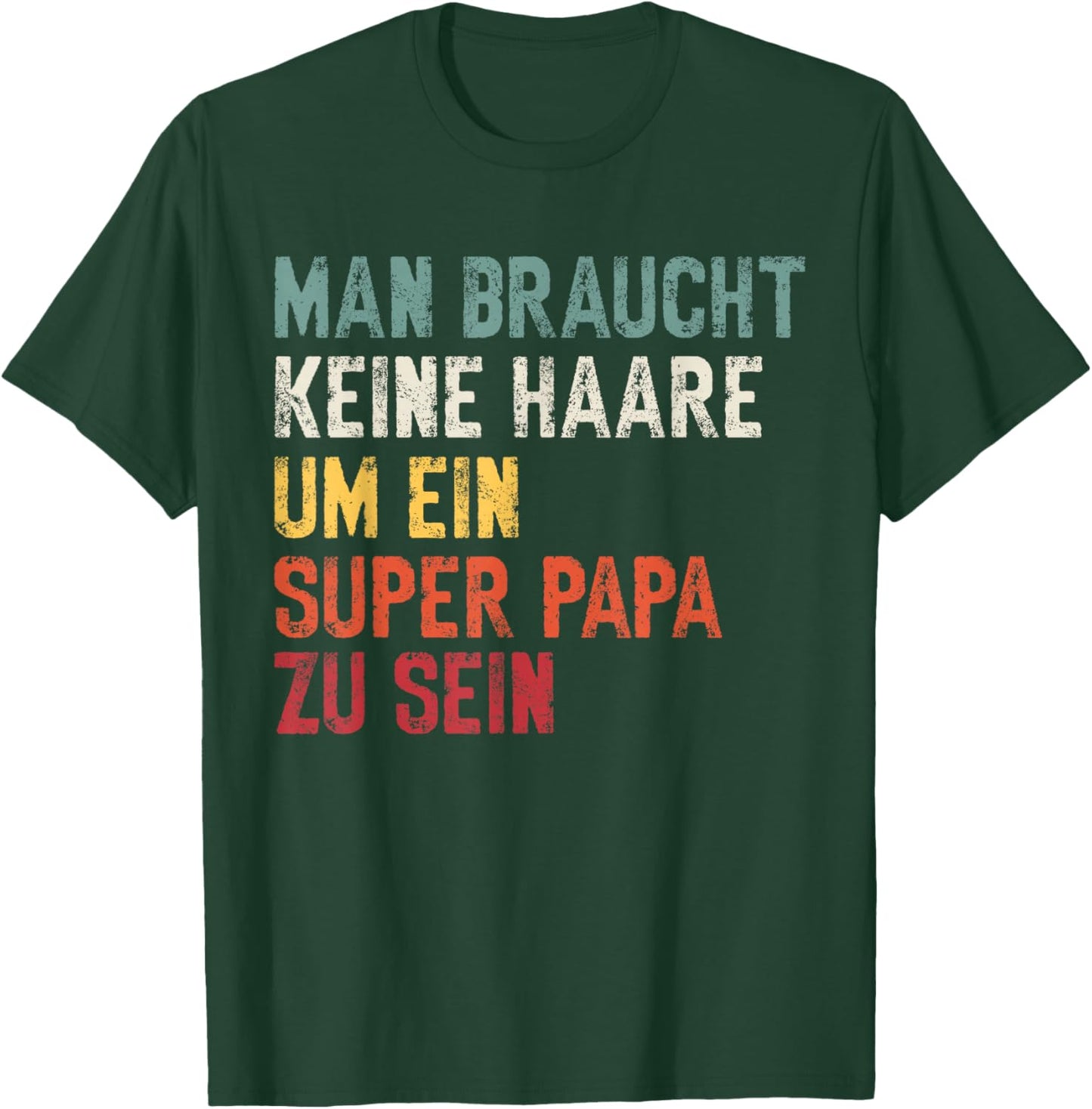 Vatertag Keine Haare Um Ein Super Papa Zu Sein Dad T-Shirt - T-Shirt | Forest