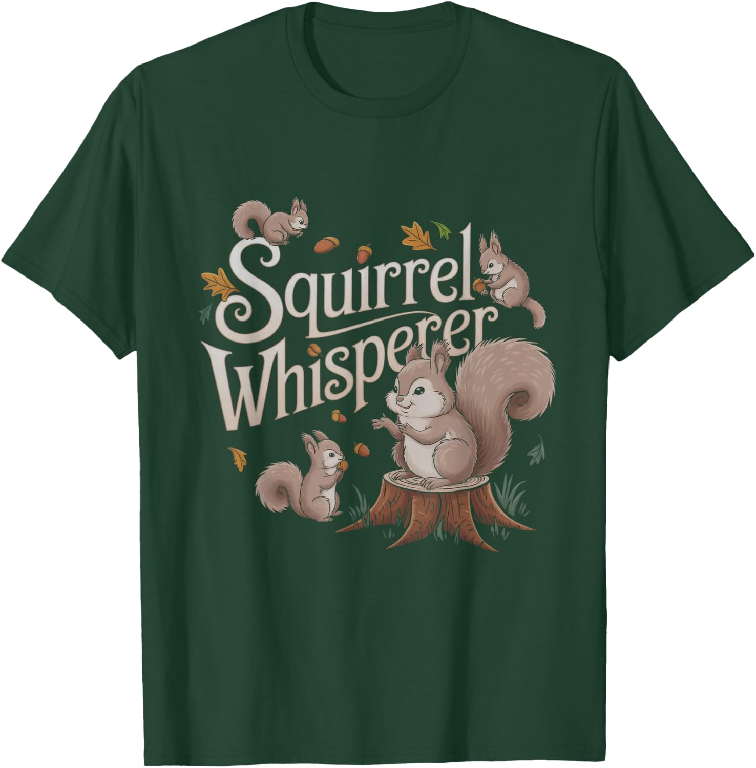 Squirrel Whisperer Design Idea T-Shirt - T-Shirt | Forest
