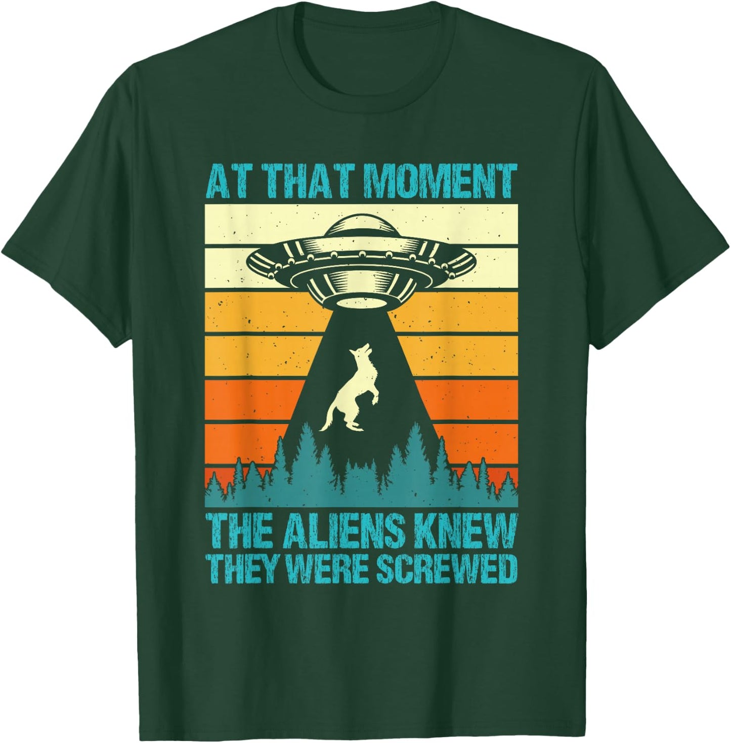 Malinois AT THAT MOMENT ALIENS KNEW THEY SCREWED Vintage T-Shirt - T-Shirt | Forest