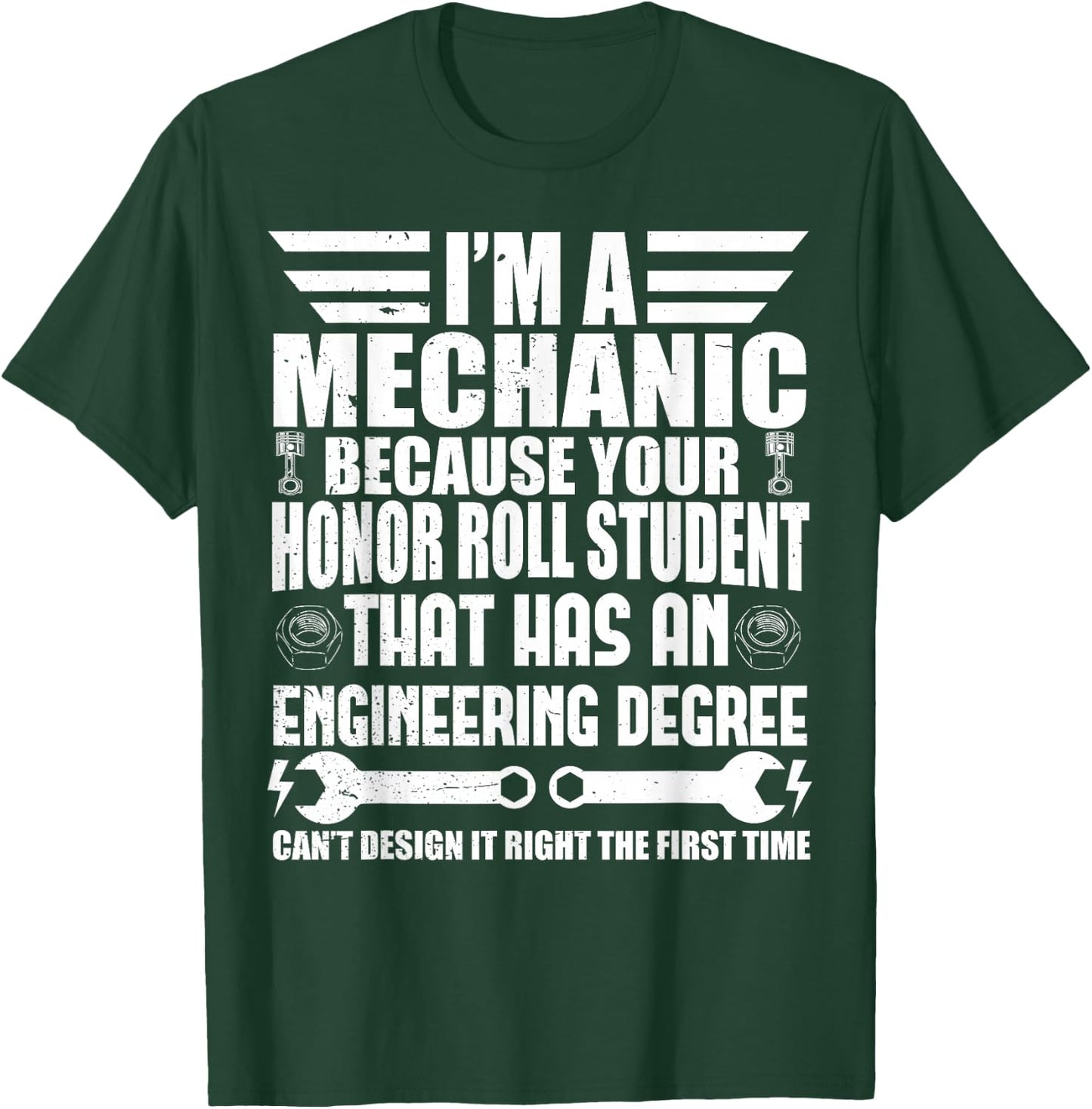 I'm A Mechanic Because Your Honor Roll Student Mechanic T-Shirt - T-Shirt | Forest