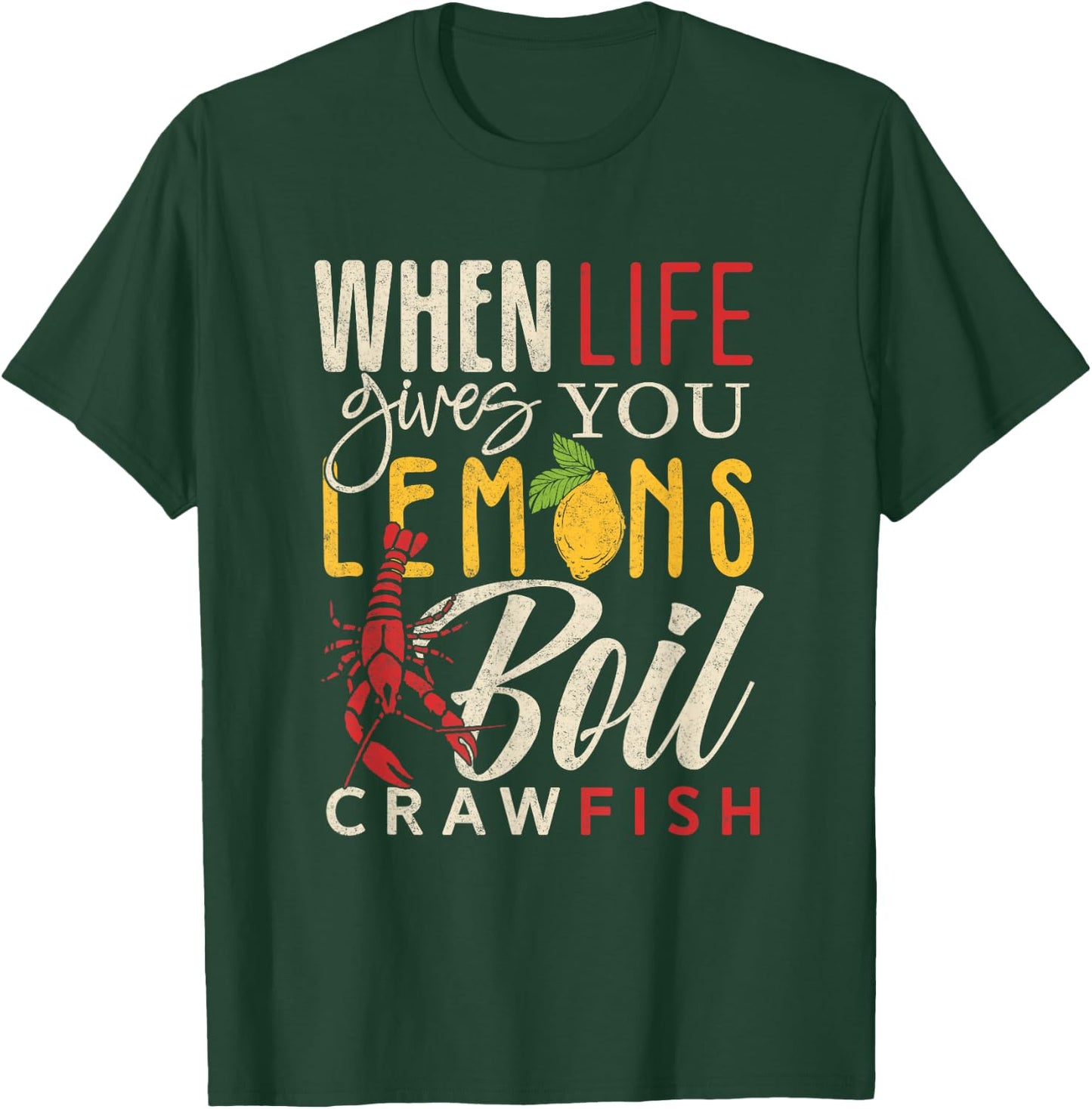 Crawfish Boil When Life Gives You Lemons Crayfish Festival T-Shirt - T-Shirt | Forest