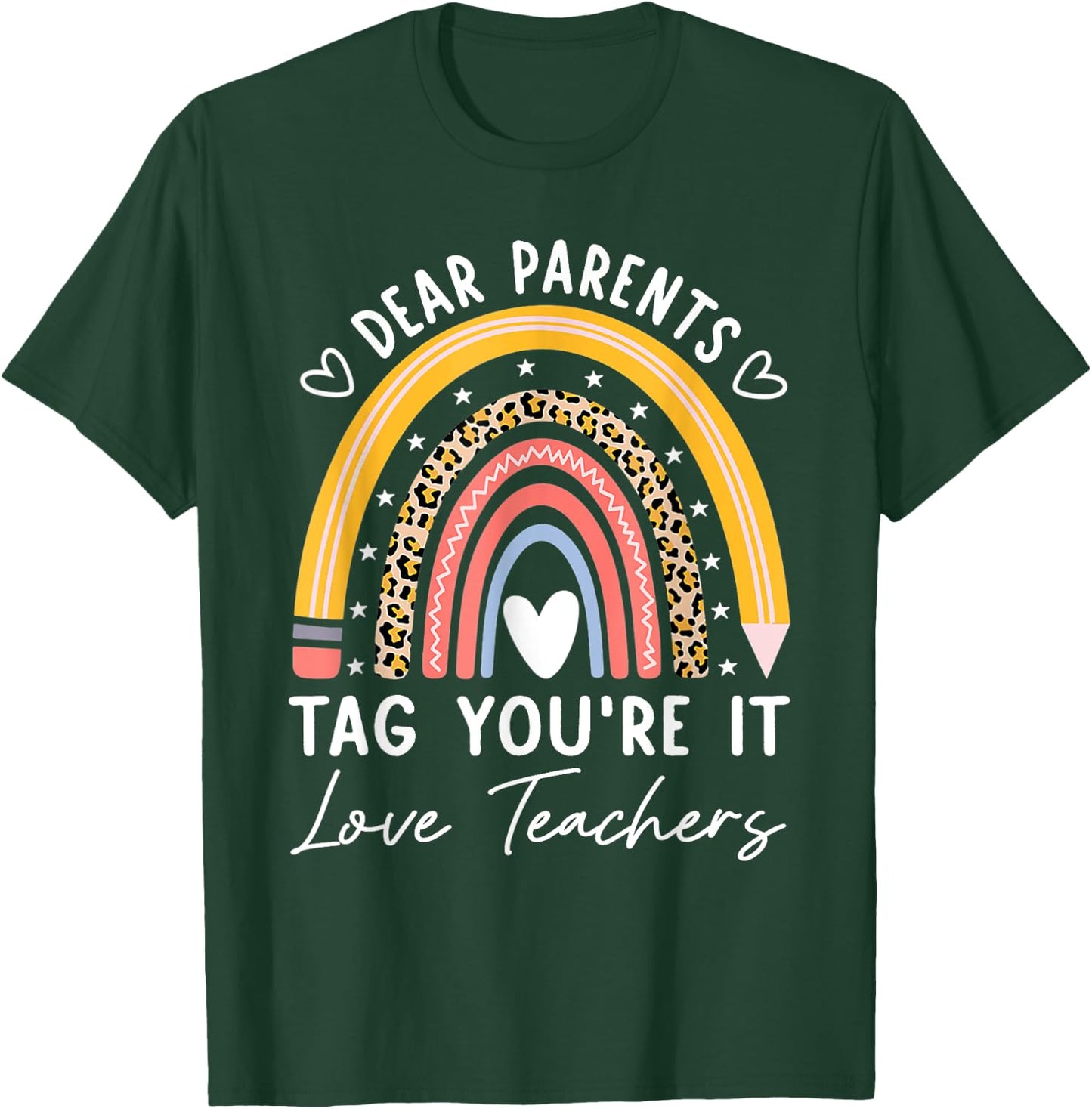 Dear Parents Tag You're It Love Teachers Leopard Rainbow T-Shirt - T-Shirt | Forest