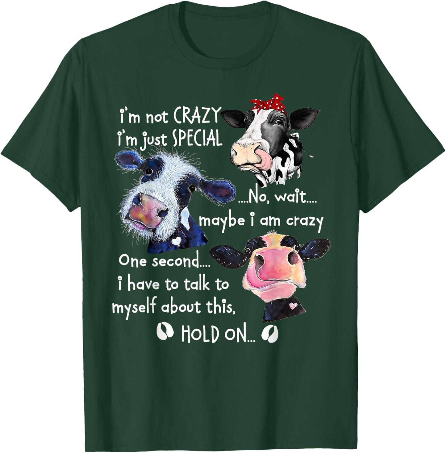Cow I'm Not Crazy I'm Just Special No T-Shirt - T-Shirt | Forest
