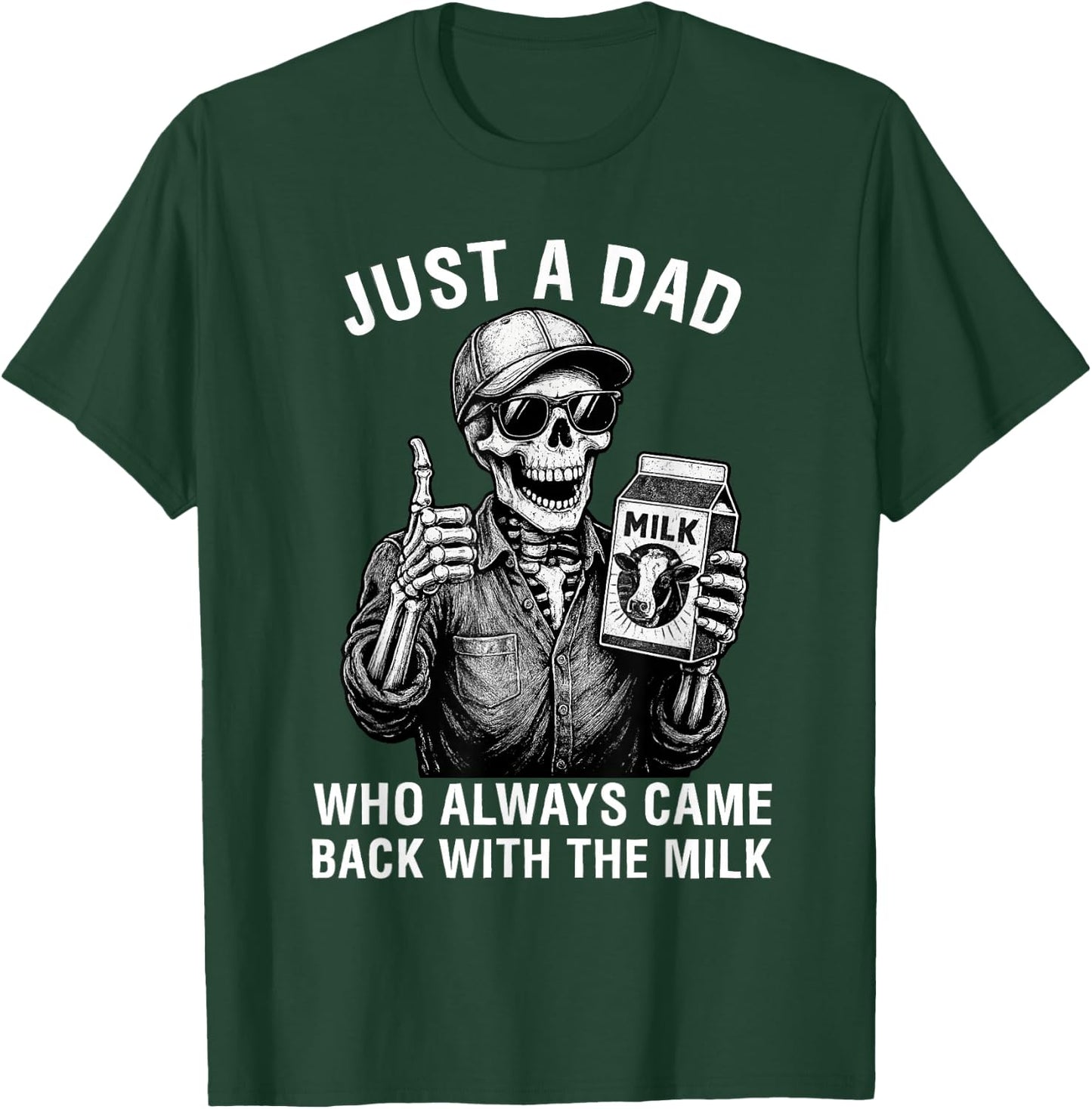 Just a Dad Who Always Came Back with The Milk Father's Day T-Shirt - T-Shirt | Forest