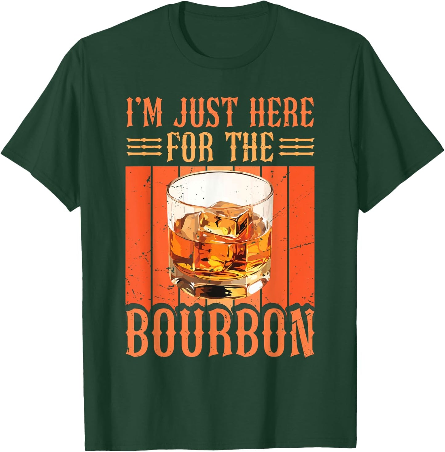Whiskey Lover Bourbon Tasting I'm Just Here For The Bourbon T-Shirt - T-Shirt | Forest