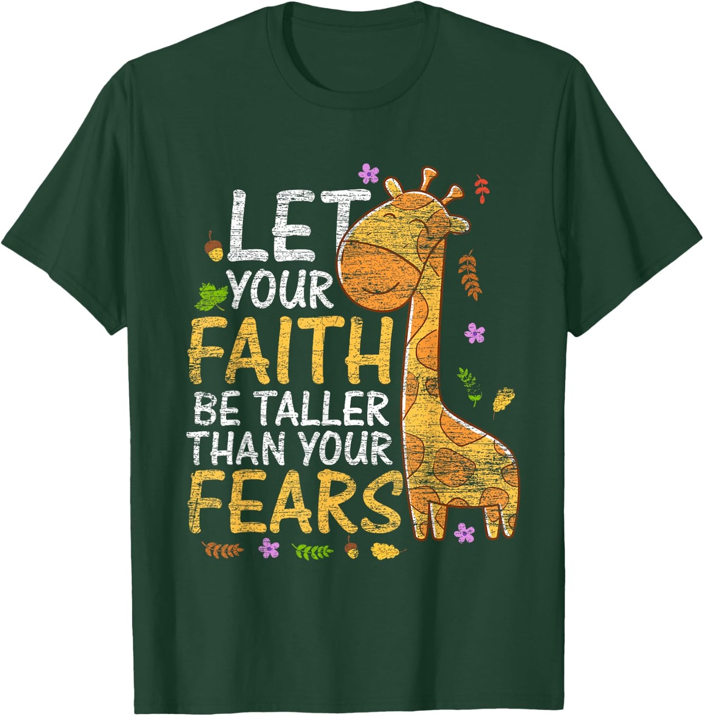 Let Your Faith Be Taller Than Your Fears - Animal Giraffe T-Shirt - T-Shirt | Forest