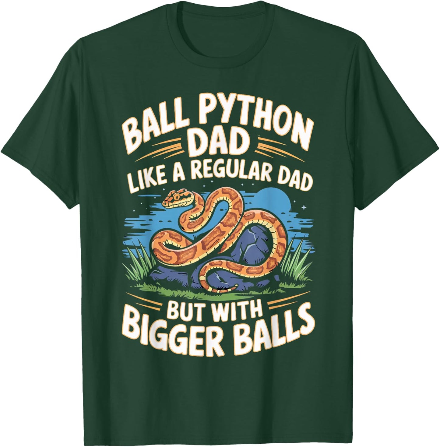 Ball Python Dad Bigger Balls Snake Pet Funny Ball Python T-Shirt - T-Shirt | Forest