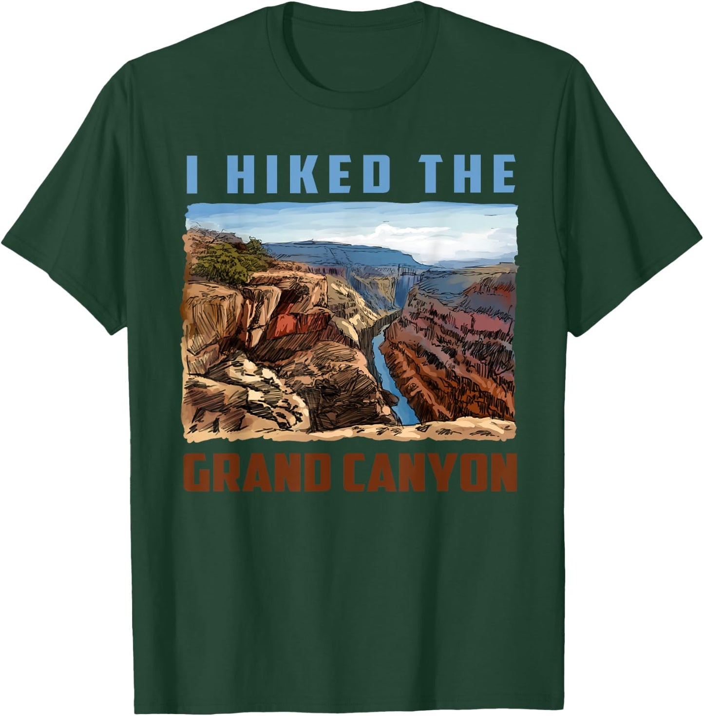 I Hiked The Grand Canyon Funny Arizona Hiking Gift Men Women T-Shirt - T-Shirt | Forest