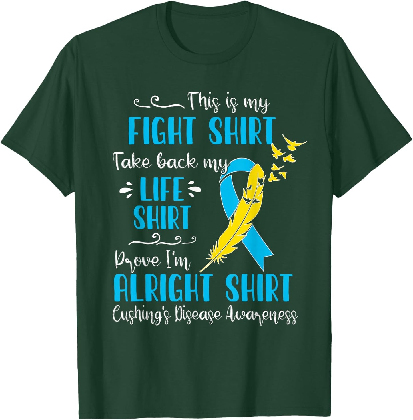 Cushing's Disease Awareness My Fight T-Shirt - T-Shirt | Forest