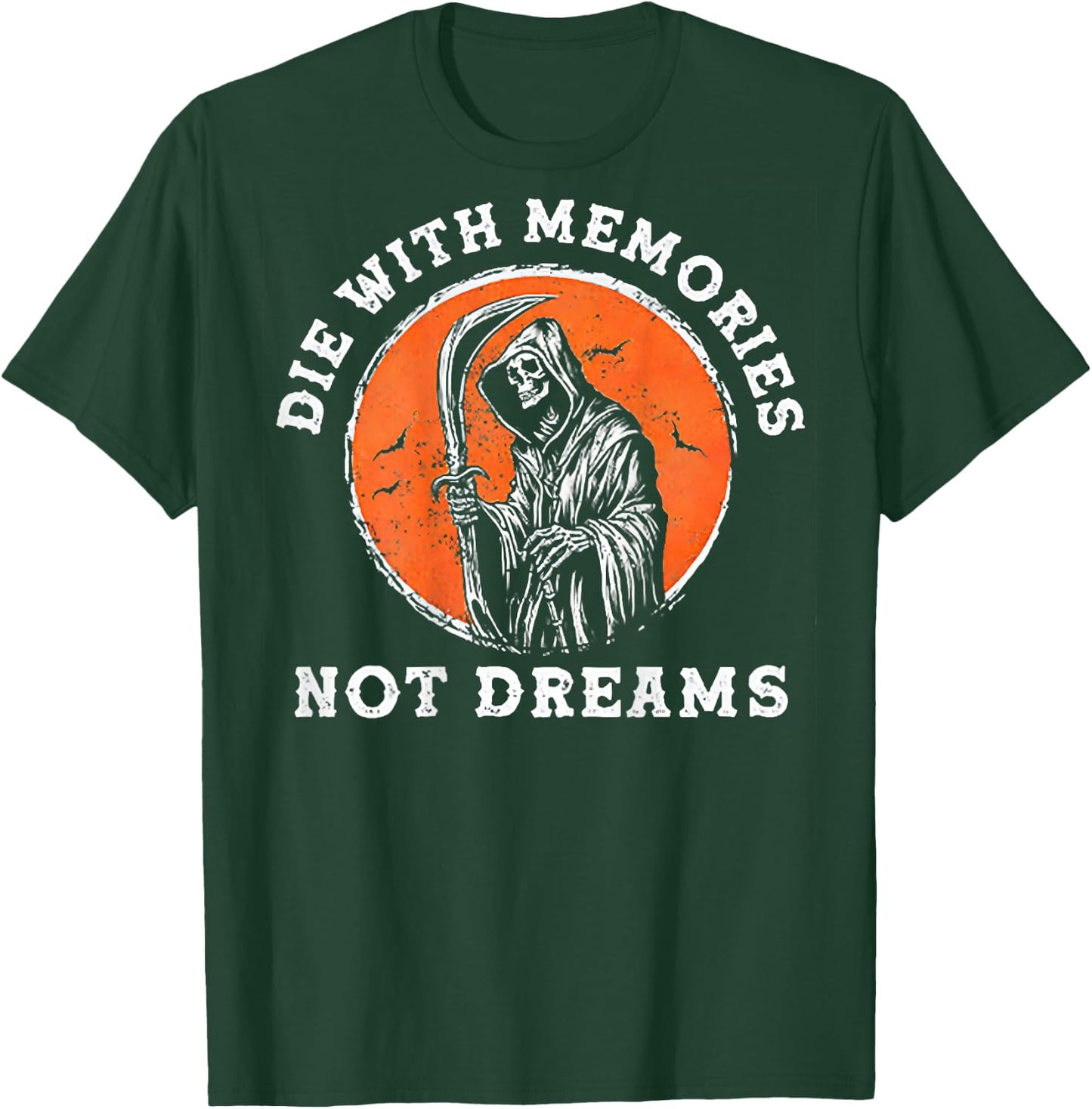 Die With Memories Not Dreams (on back) T-Shirt - T-Shirt | Forest