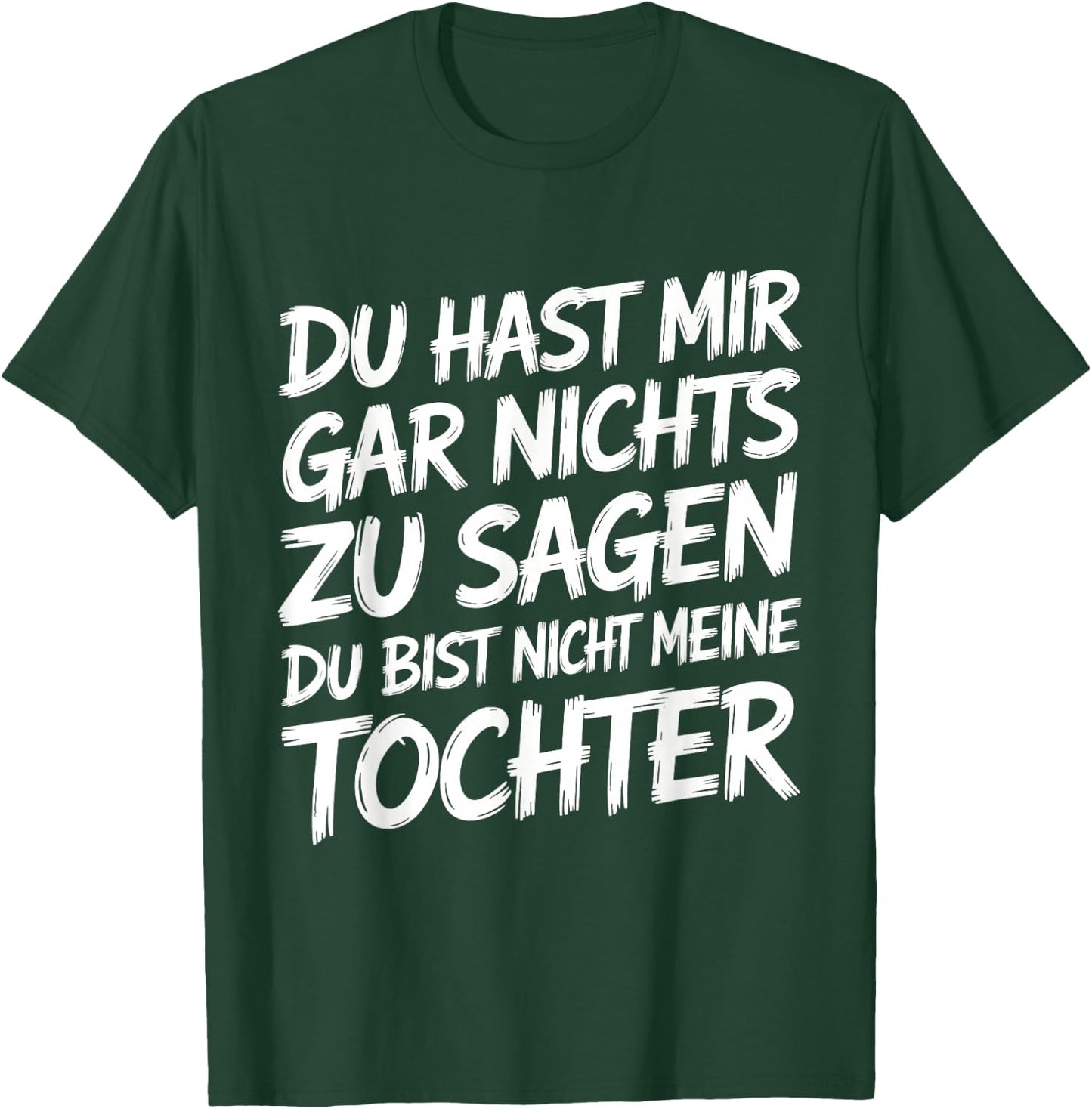 Nichts Zu Sagen Du Bist Nicht Meine Tochter Lustig Papa Mama T-Shirt - T-Shirt | Forest