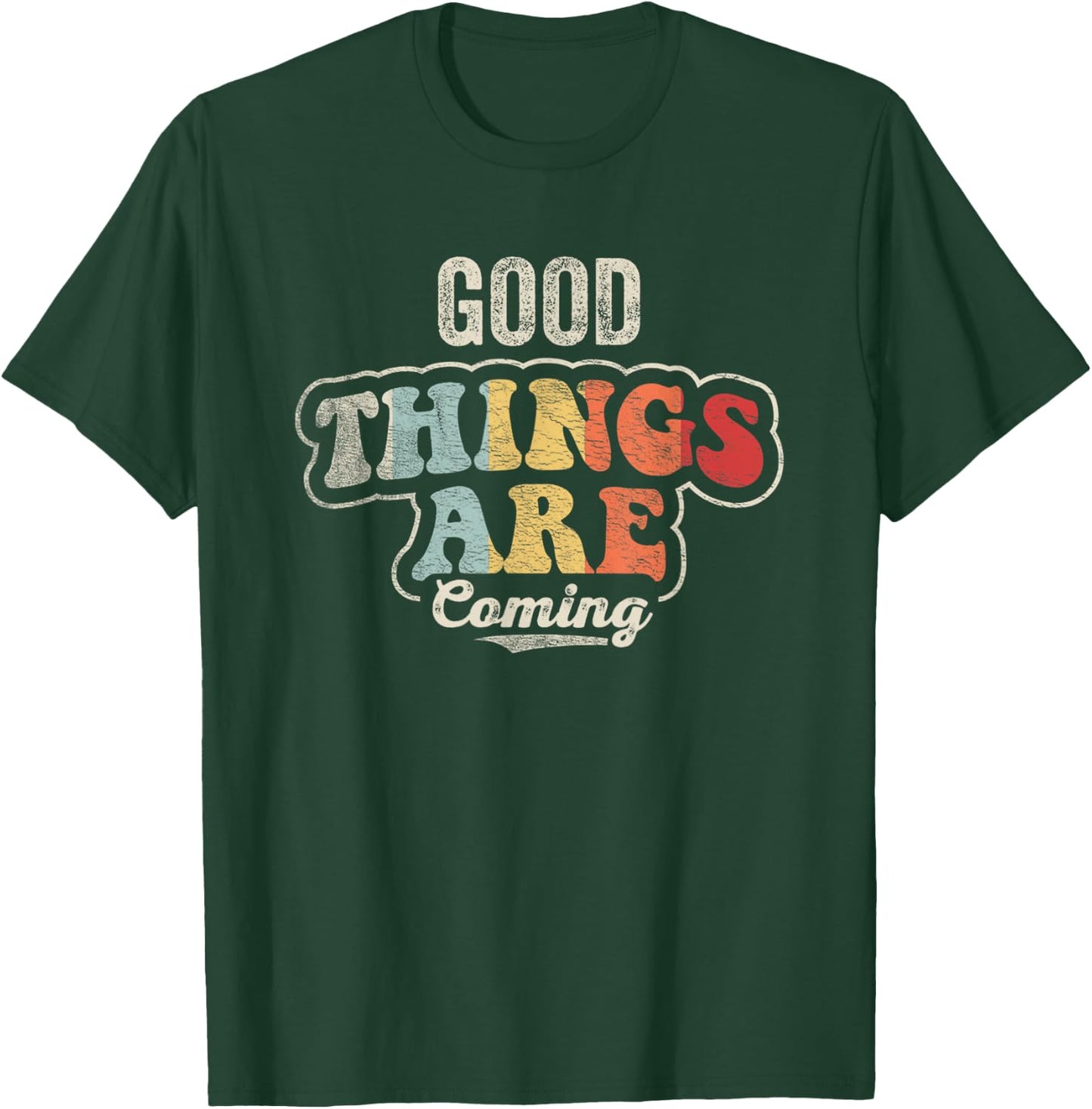 Retro Good Things are Coming Positive Motivational Graphic T-Shirt - T-Shirt | Forest