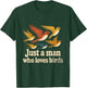 I Love Bird Just A Man Who Loves Birds Love Citations T-Shirt - T-Shirt | Forest