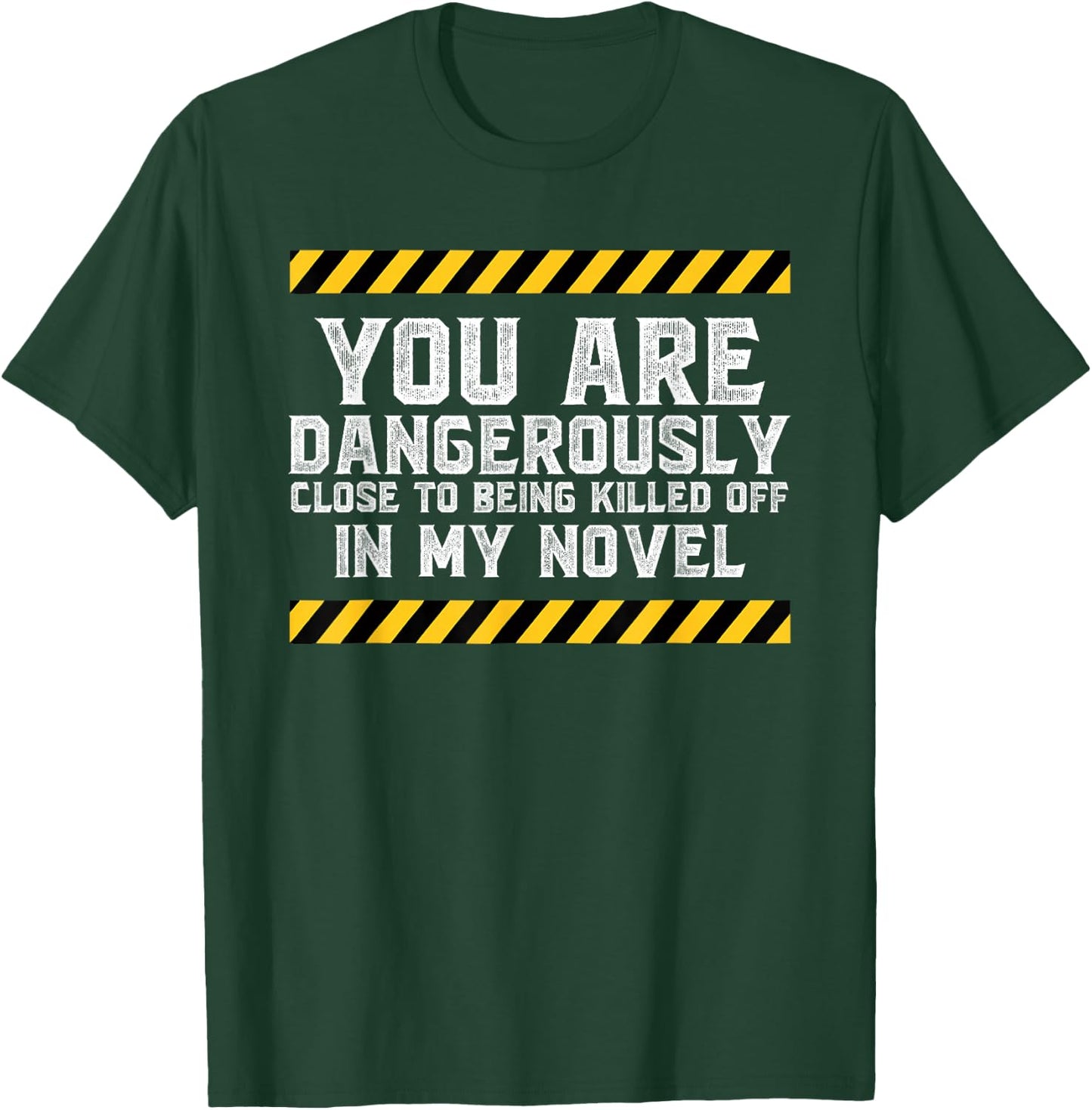 Dangerously Close - Writing Novel Writer Novelist T-Shirt - T-Shirt | Forest