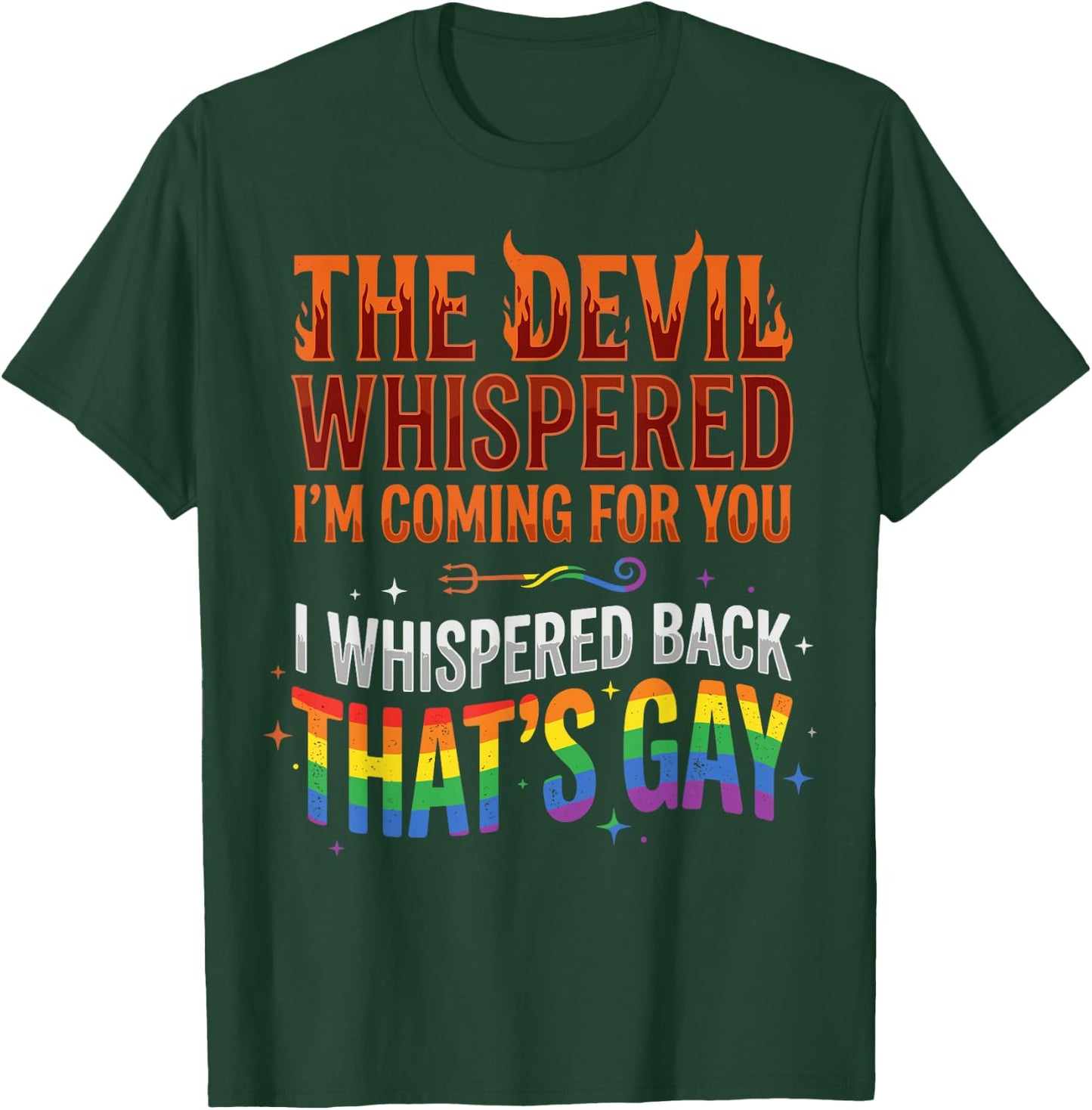 The Devil Whispered to Me Im Coming for You T-Shirt - T-Shirt | Forest
