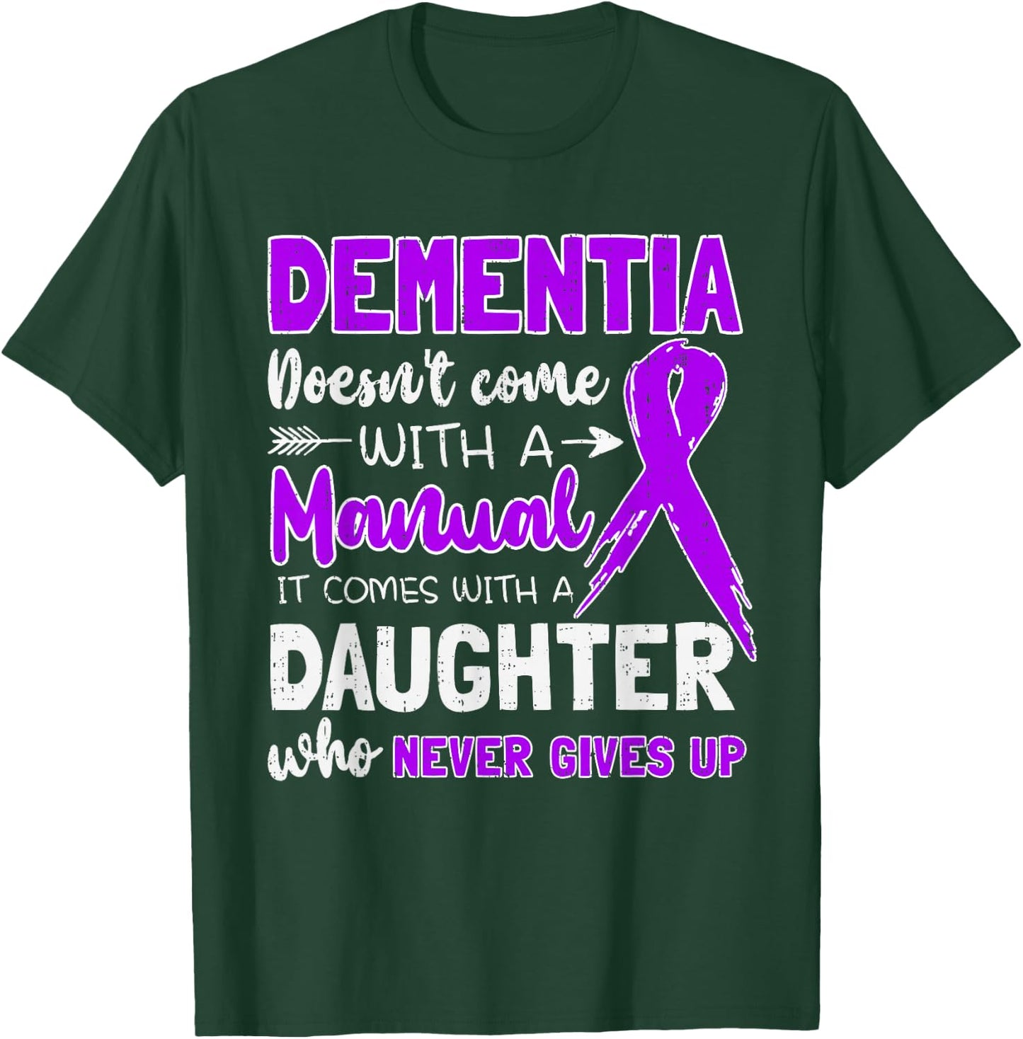 Dementia Doesn't Come With a Manual It Comes With a Daughter T-Shirt - T-Shirt | Forest