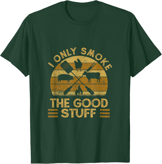 I Only Smoke The Good Stuff BBQ Barbeque Grilling Pitmaster T-Shirt - T-Shirt | Forest