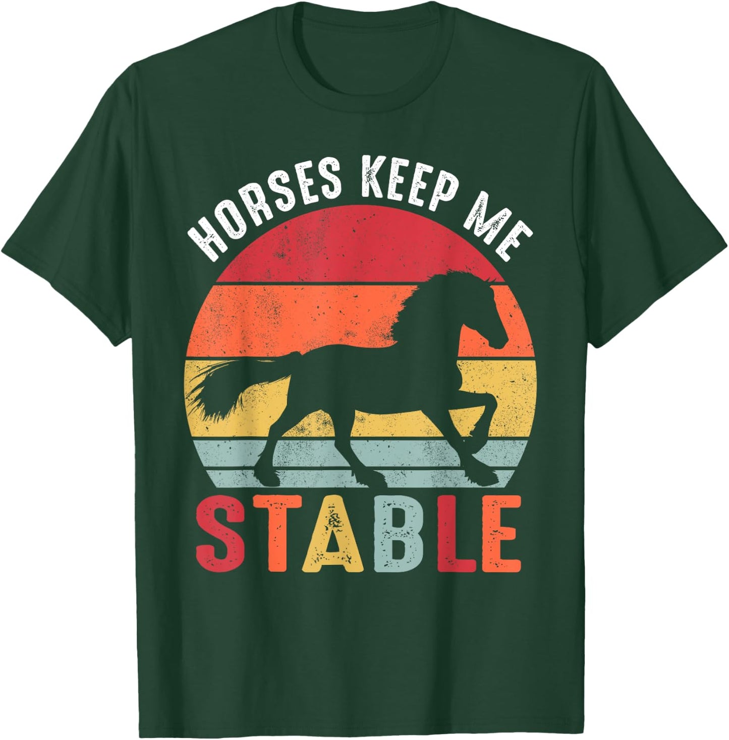 Horses Keep Me Stable Shirt Funny Horse T-Shirt - T-Shirt | Forest