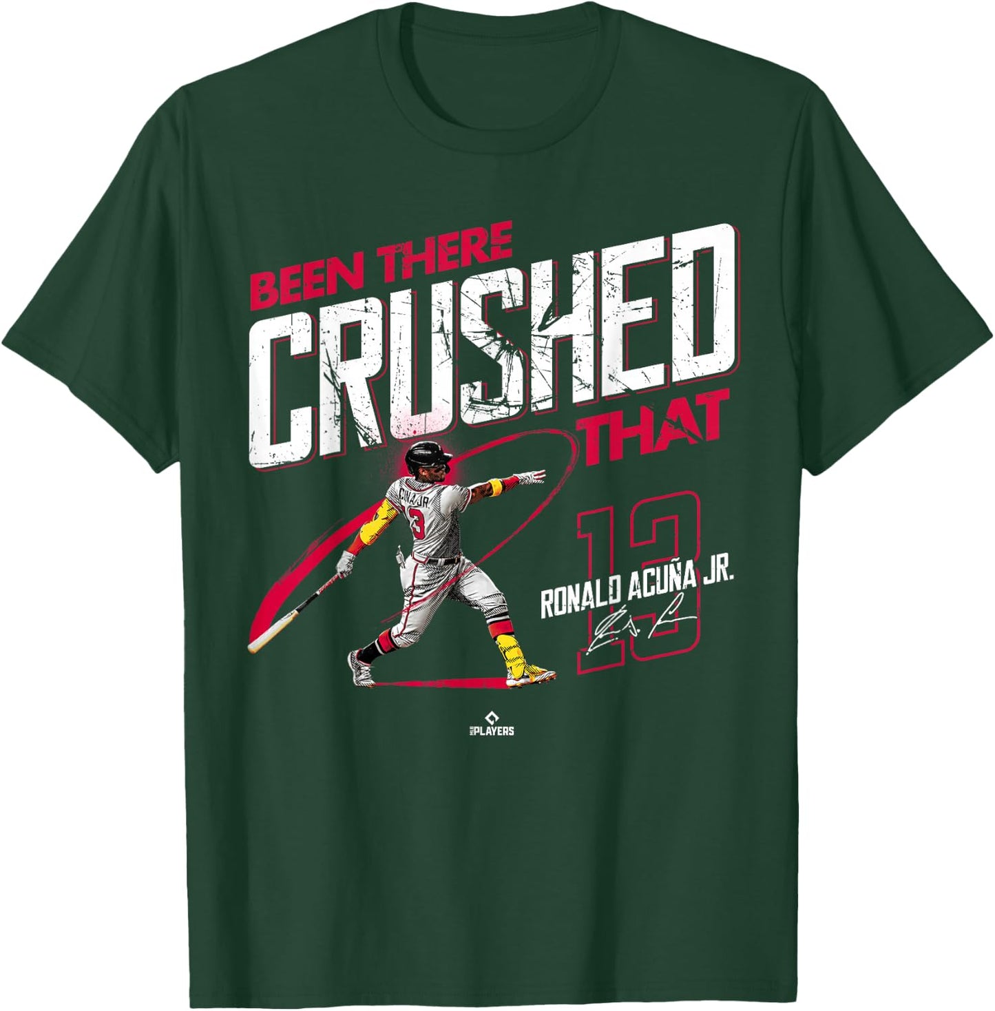 Been There Crushed That Ronald Acuna Jr Atlanta MLBPA T-Shirt - T-Shirt | Forest