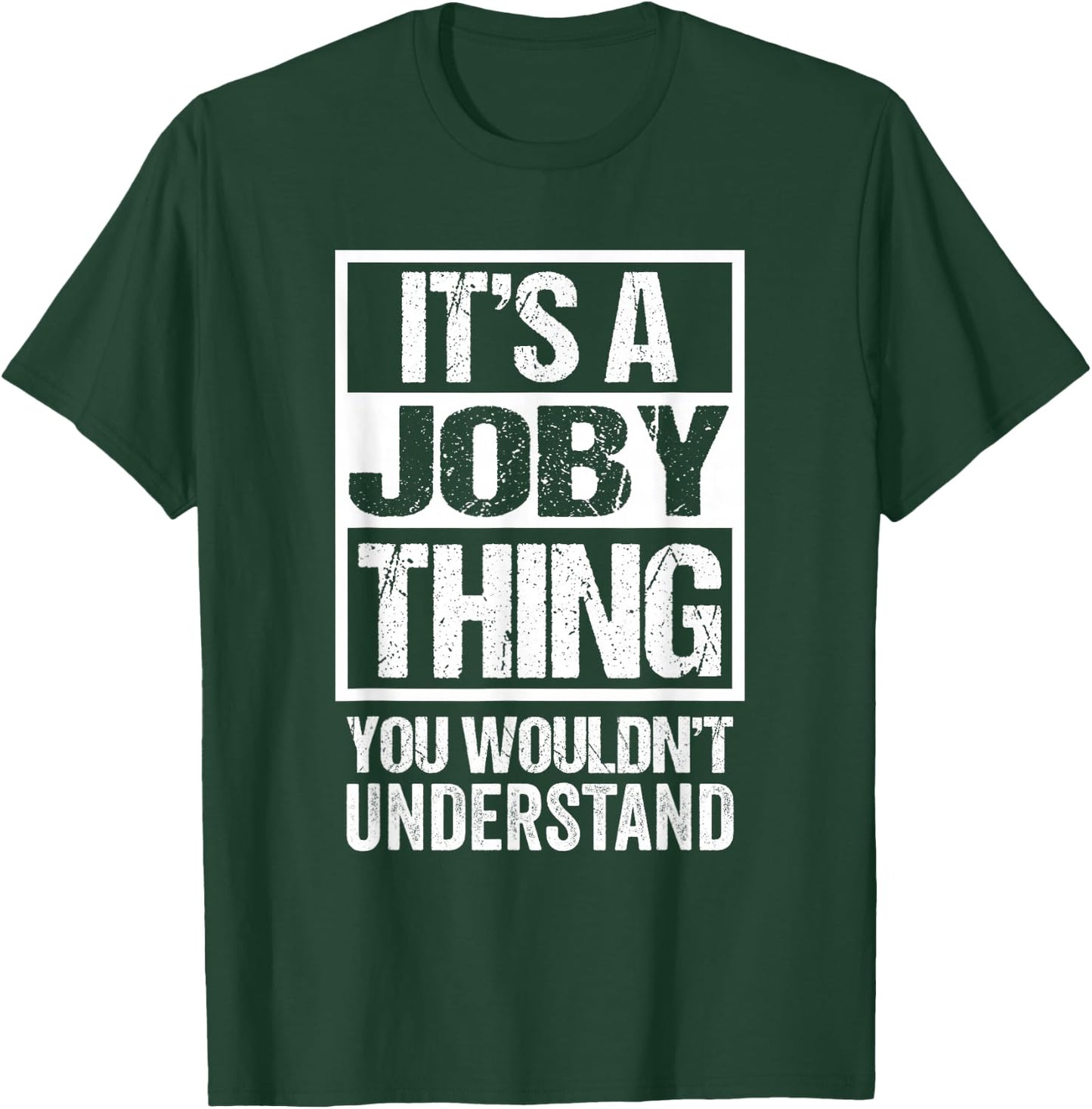 It's A Joby Thing You Wouldn't Understand First Name T-Shirt - T-Shirt | Forest