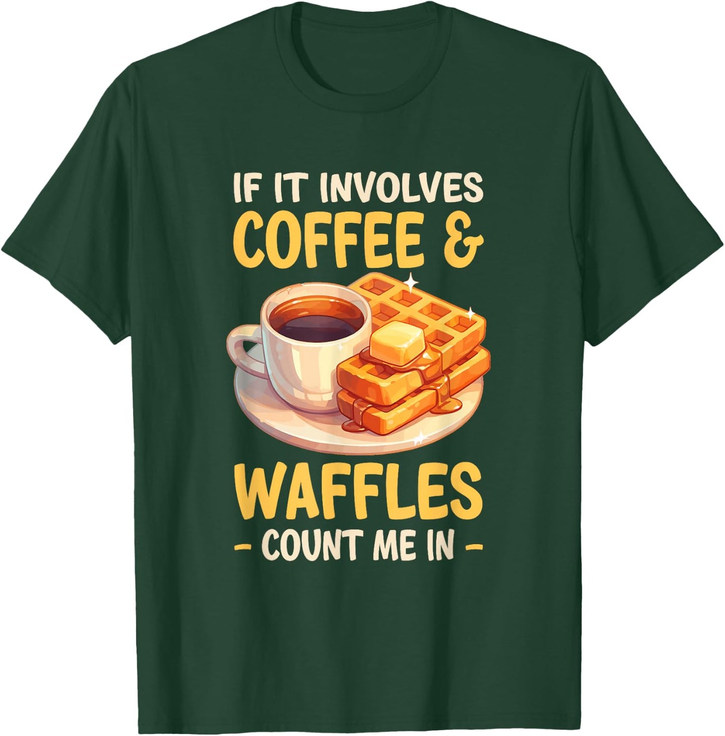 If It Involves Coffee Waffles Count Me In Waffle T-Shirt - T-Shirt | Forest