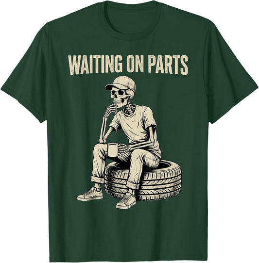 Waiting On Parts Skeleton Funny Auto Garage Repair Mechanic T-Shirt - T-Shirt | Forest