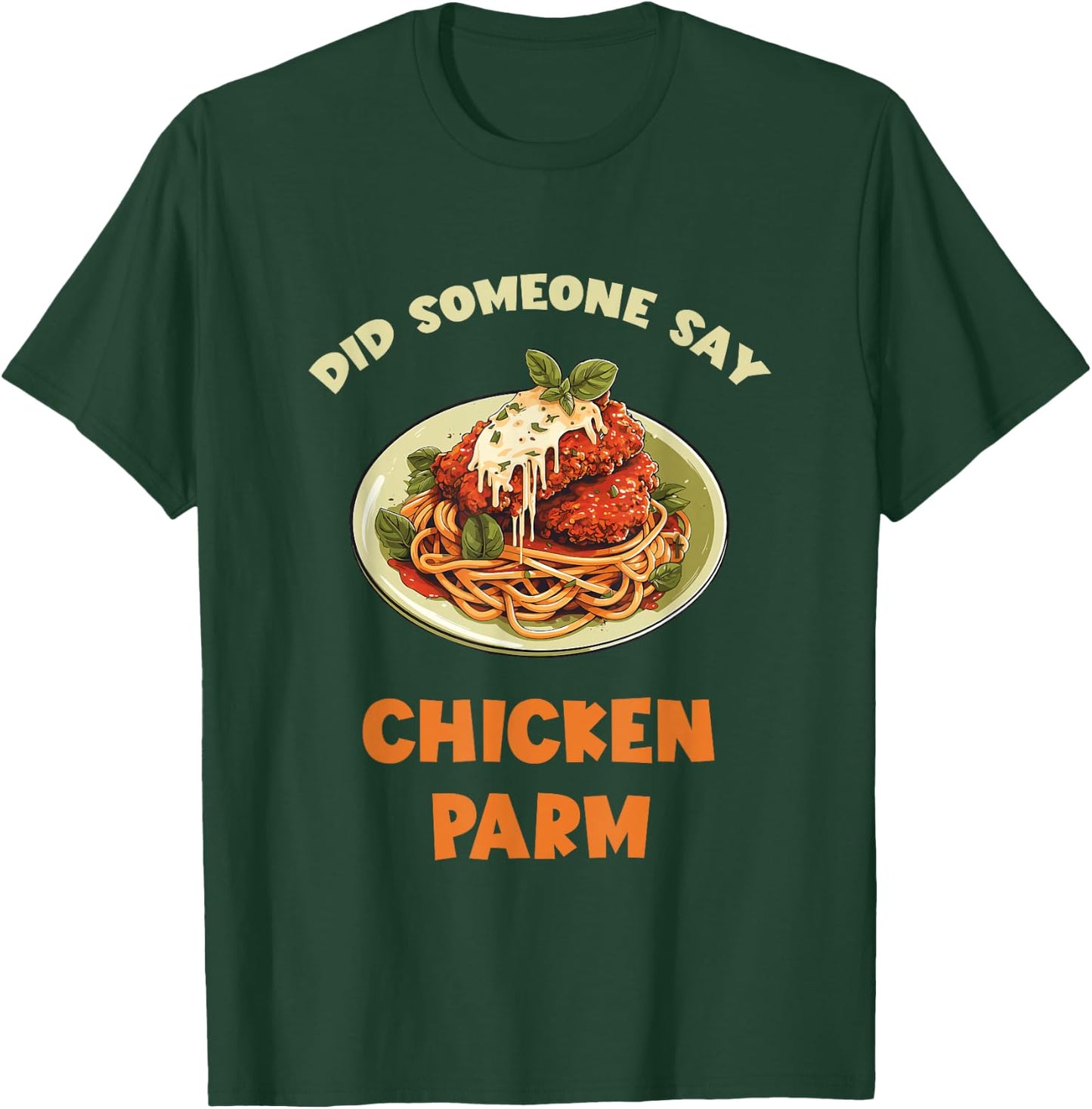 Chicken Parm Parmesan Did Someone Say Chicken Parm Lover T-Shirt - T-Shirt | Forest