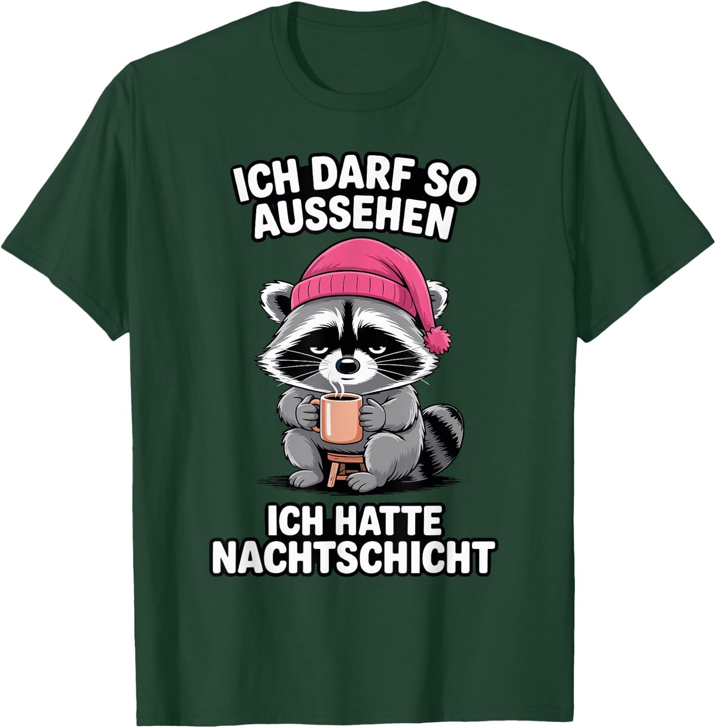 Nachtschicht - Ich darf so Aussehen ich Hatte Nachtschicht T-Shirt - T-Shirt | Forest
