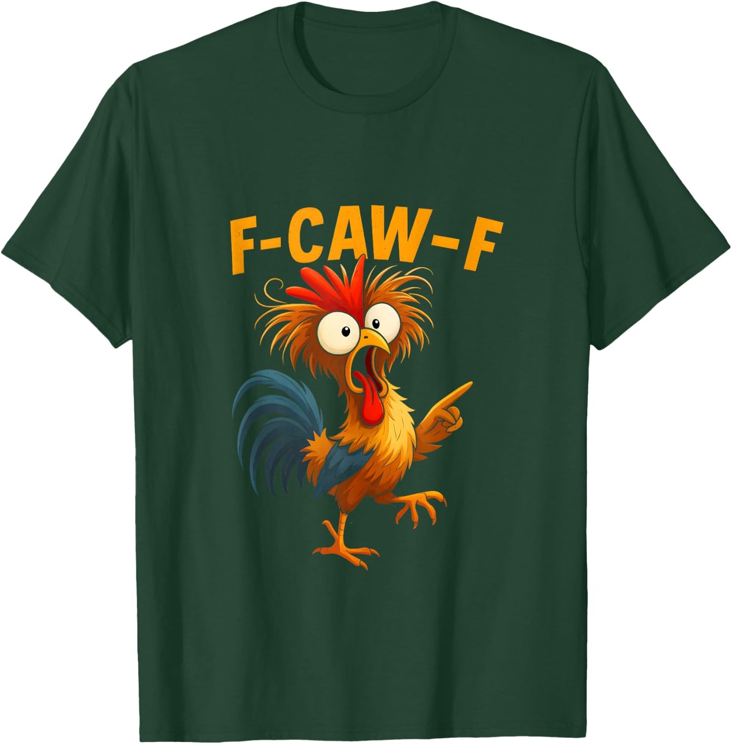 F Caw F Rooster Funny Bird Chicken Whisperer Fawk Men Women T-Shirt - T-Shirt | Forest