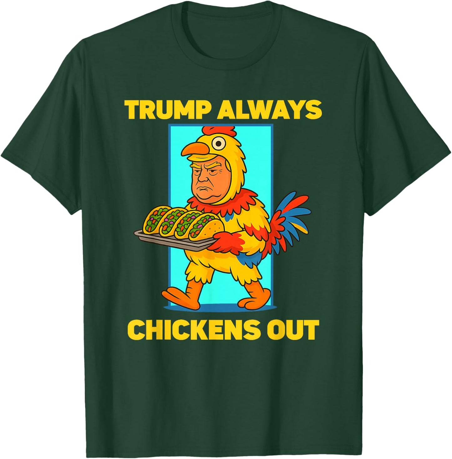 Funny taco Tuesday Trump Always Chickens Out funny meme taco T-Shirt - T-Shirt | Forest