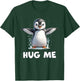 Cute Penguin Hug Me T-Shirt - T-Shirt | Forest