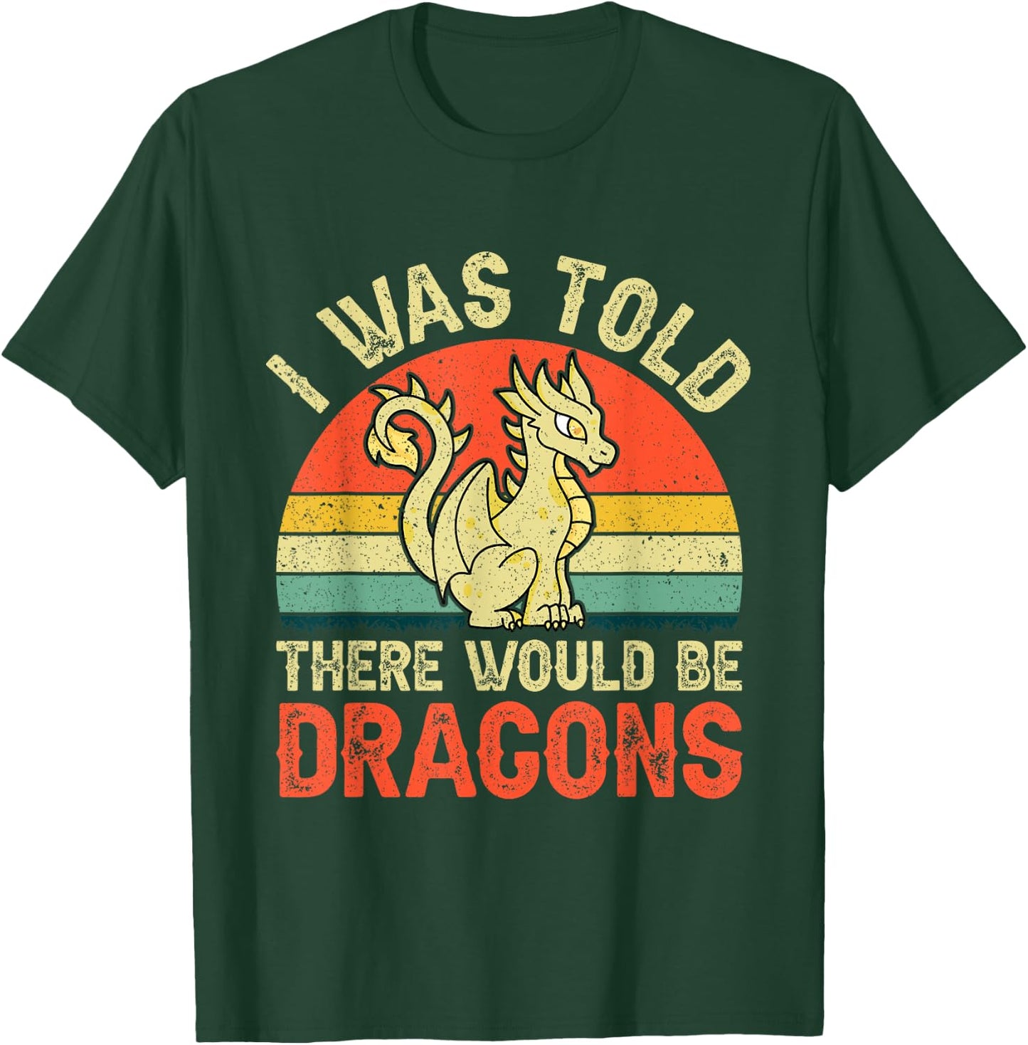 I Was Told There Would Be Dragons Renaissance Fair T-Shirt - T-Shirt | Forest