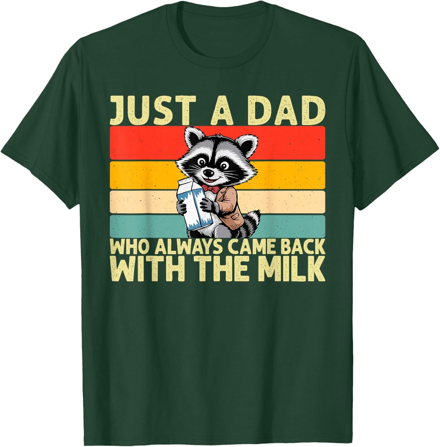 Just A Dad Who Always Came Back With The Milk Fathers Day T-Shirt - T-Shirt | Forest