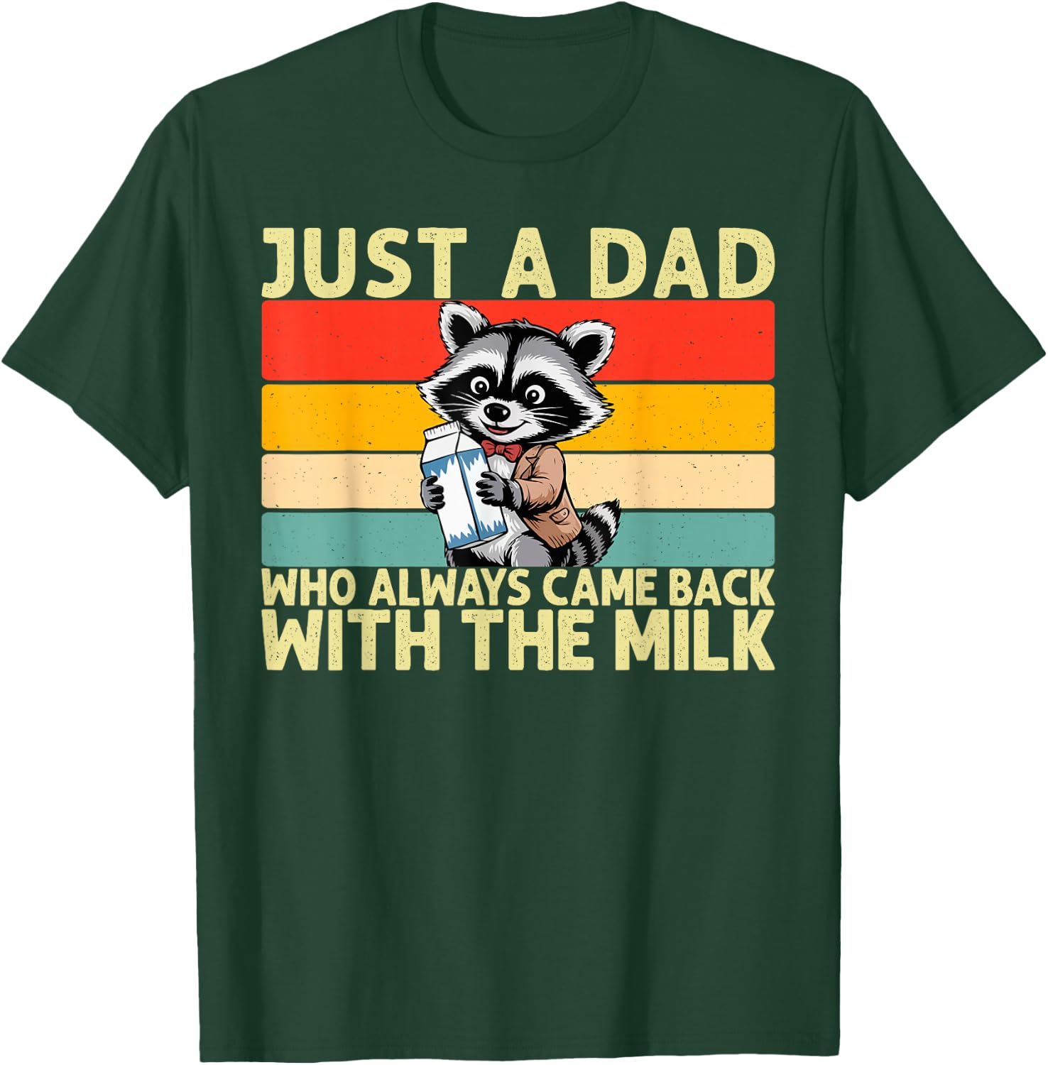 Just A Dad Who Always Came Back With The Milk Fathers Day T-Shirt - T-Shirt | Forest