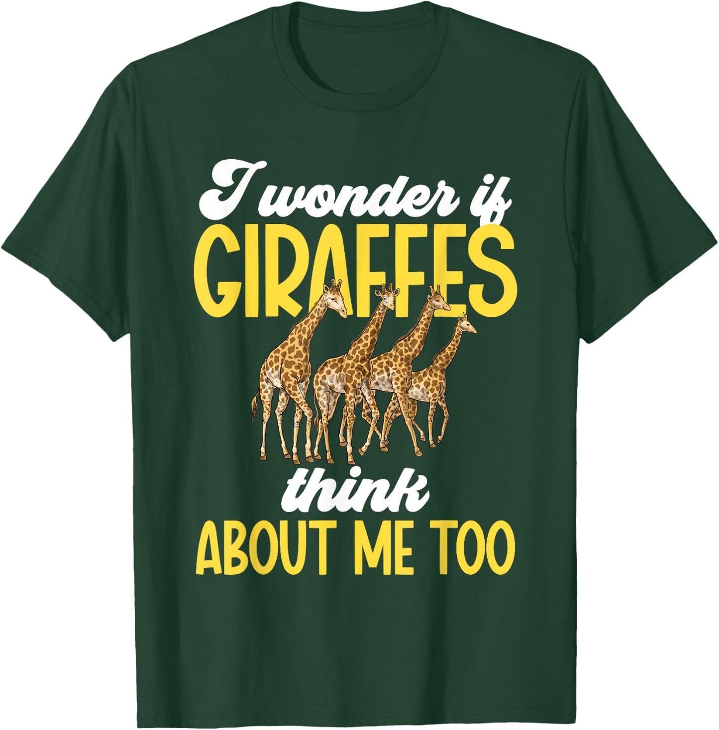 I Wonder If Giraffes Think About Me Too Zoo Animal Giraffe T-Shirt - T-Shirt | Forest