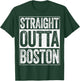 Straight Outta Boston Massachusetts State Shirt T-Shirt - T-Shirt | Forest