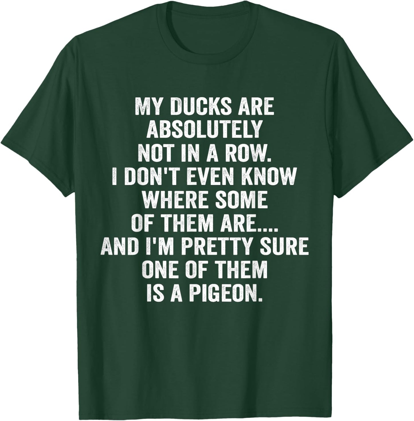 My Ducks Are Absolutely Not In A Row Pigeon T-Shirt - T-Shirt | Forest