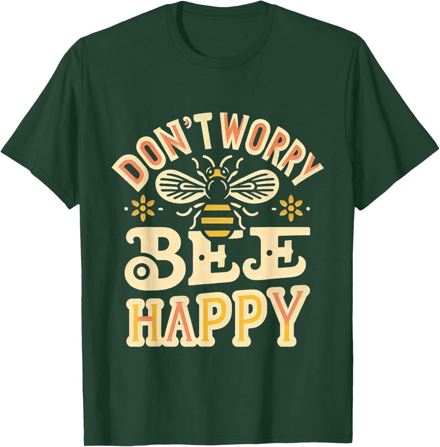 Don't Worry Bee Happy __ T-Shirt - T-Shirt | Forest