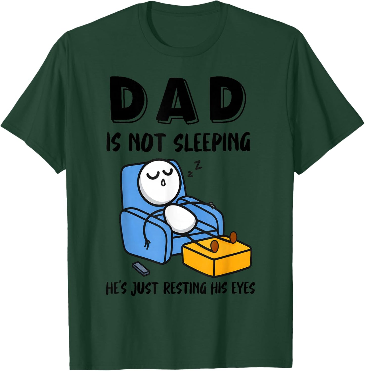 Dad is Not Sleeping He's Just Resting His Eyes T-Shirt - T-Shirt | Forest