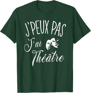 Je Peux Pas J'Ai Theatre Gift Actor Theatre , Black, S T-Shirt - T-Shirt | Forest