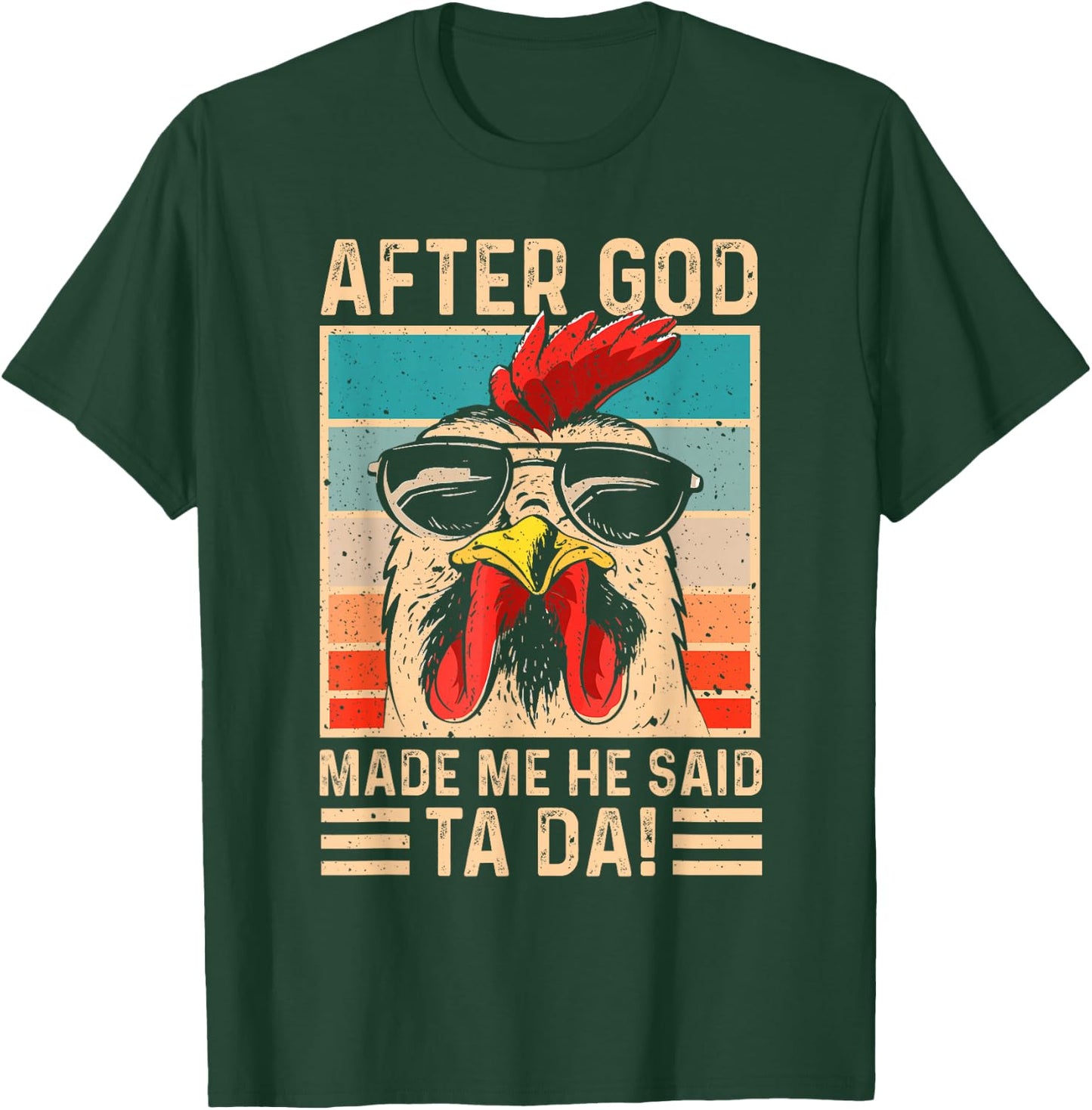 After God Made Me He Said Ta Da Chicken Funny Women T-Shirt - T-Shirt | Forest