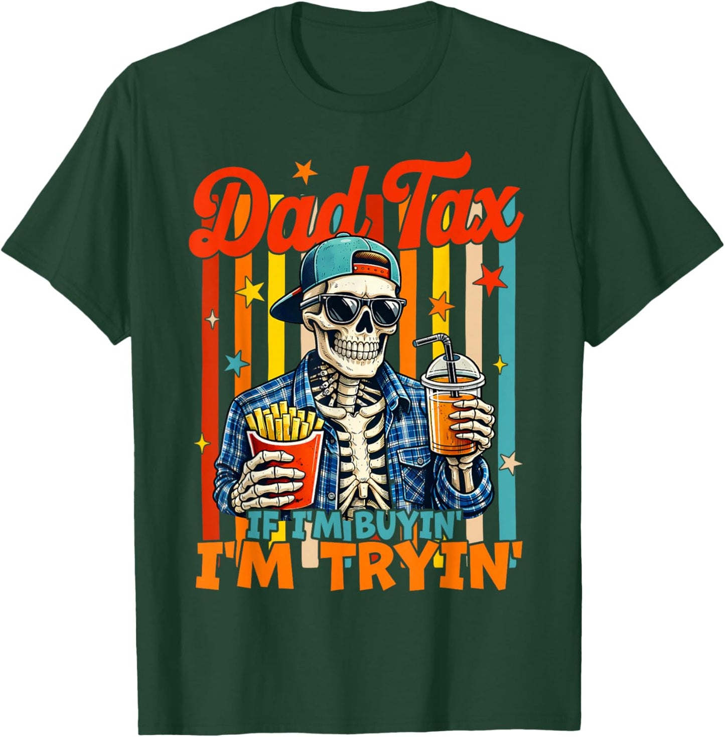 Dad Tax If I'm Buying I'm Trying Skeleton Fathers Day Men T-Shirt - T-Shirt | Forest