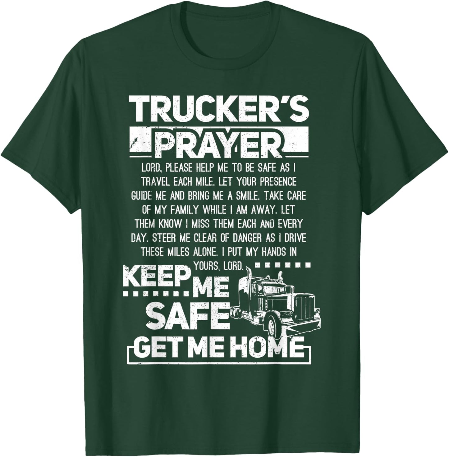 Trucker's Prayer Keep Me Safe Get Me Home Trucker T-Shirt - T-Shirt | Forest