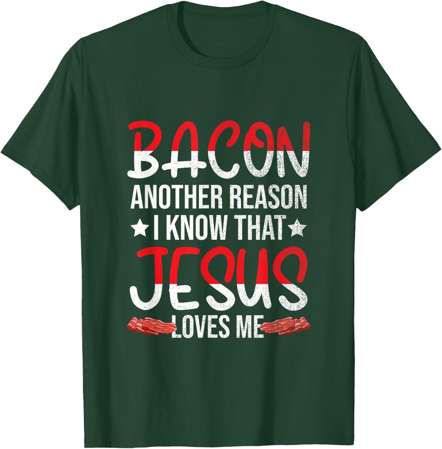 Bacon Another Reason I Know That Jesus Loves Me - Christian T-Shirt - T-Shirt | Forest